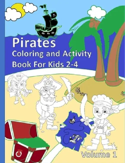 Pirates Coloring and Activity Book For Kids 2-4 Volume 1: Fun Adventure and Learning with Games and Pirates by Kids Nightowl