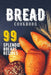 Bread Cookbook: 99 Splendid Bread Recipes from Worldwide Cuisine. by Splendid Bread