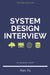 System Design Interview - An insider's guide by Xu, Alex