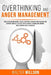 Overthinking and Anger Management: Guide to Overcome Worry, Stress, Negativity. Manage Your Feelings and Improve Your Self-Esteem. Defeat Anxiety, Tra by Walter Willson