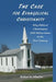 The Case for Evangelical Christianity: Why Biblical Christianity Still Makes Sense in the 21st Century by Martha McKeeth Ireland
