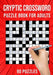 Cryptic Crossword Puzzle Book for Adults: Quick Daily Cryptic Cross Word Activity Books 90 Puzzles (UK Version) by Puzzle King Publishing
