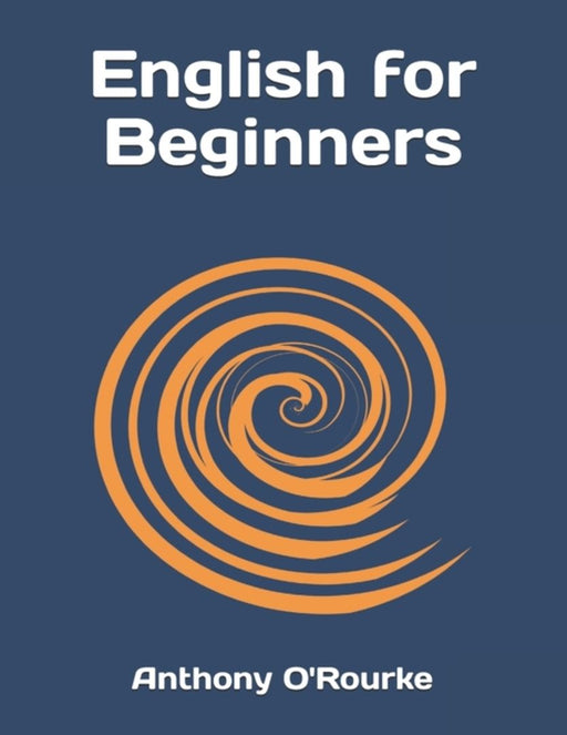 English For Beginners by Orourke, Anthony John