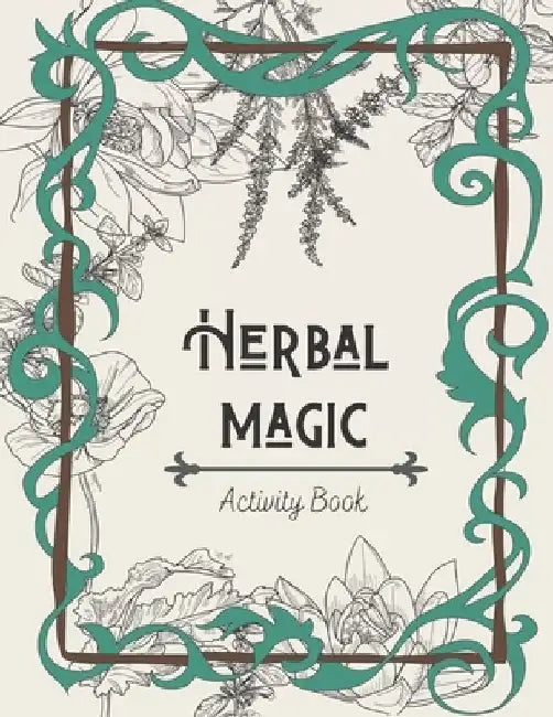 Herbal Magic Activity Book: An instruction, coloring book, herbarium & ritual journal by Maya Art