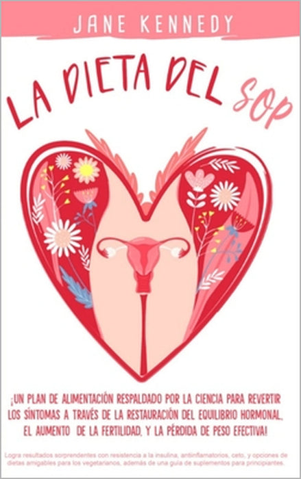 La dieta del SOP: ¡Un plan de alimentación respaldado por la ciencia para revertir los síntomas a través de la restauración del equilibrio hormonal, e by Tania Martinez Medina, Jane Kennedy