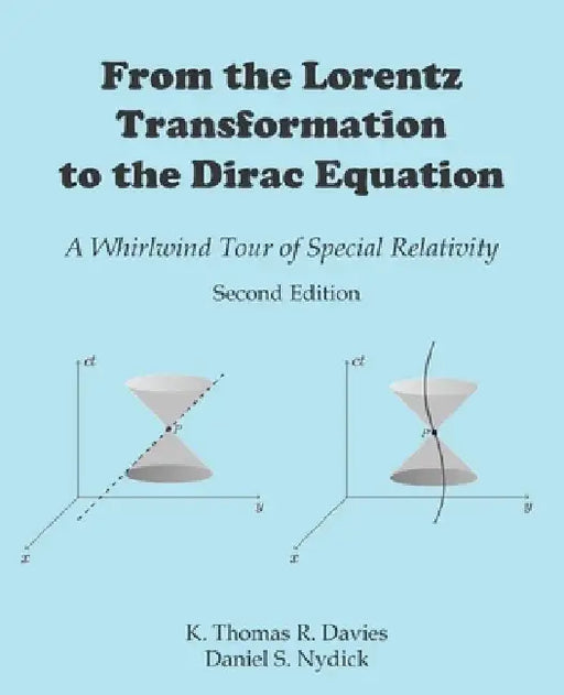 From the Lorentz Transformation to the Dirac Equation: A Whirlwind Tour of Special Relativity by Daniel S. Nydick