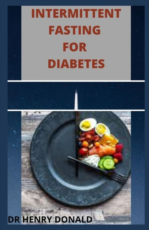Intermittent Fasting for Diabetes: Prevent and Reverse Diabetes and learn how Autophagy and Keto Di by Donald, Henry