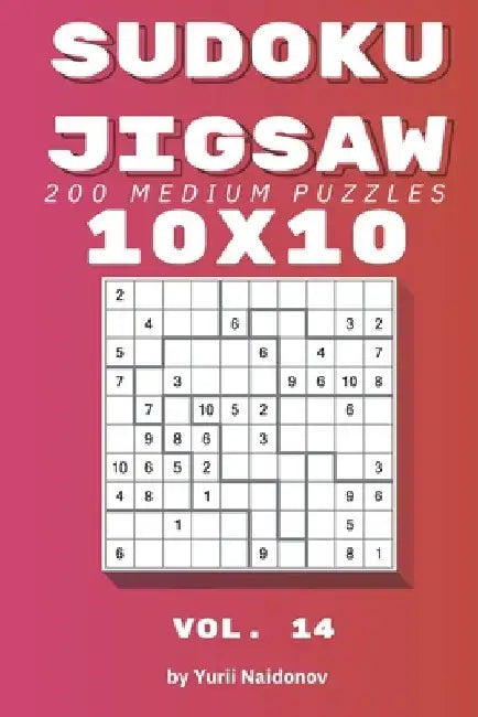 Sudoku Jigsaw: 200 Medium Puzzles 10x10 vol. 14 by Yurii Naidonov