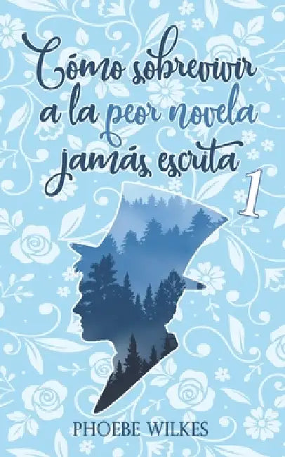 Cómo sobrevivir a la peor novela jamás escrita by Phoebe Wilkes