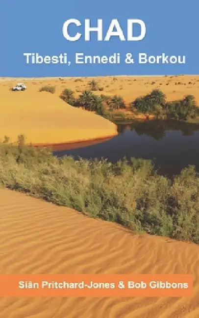Chad: Tibesti, Ennedi & Borkou: Sahara Expeditions by Bob Gibbons