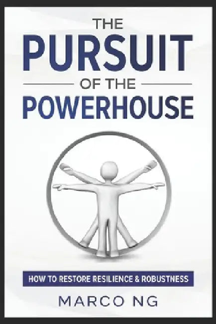 The Pursuit of the Powerhouse: How to Restore Resilience & Robustness by Marco Ng