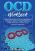OCD Workbook: A Step-by-Step Guide to Overcoming Obsessive Compulsive Disorder Through Mindfulness to Bust Out Anxiety, Worries, Str by B. Spencer