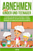 Abnehmen Für Kinder Und Teenager: 67 GESUNDE LOW CARB REZEPTE FÜR KINDER & TEENAGER: Gesund Abnehmen mit Low Carb für Kinder & Teenager. Übergewicht b by Ilya Ru