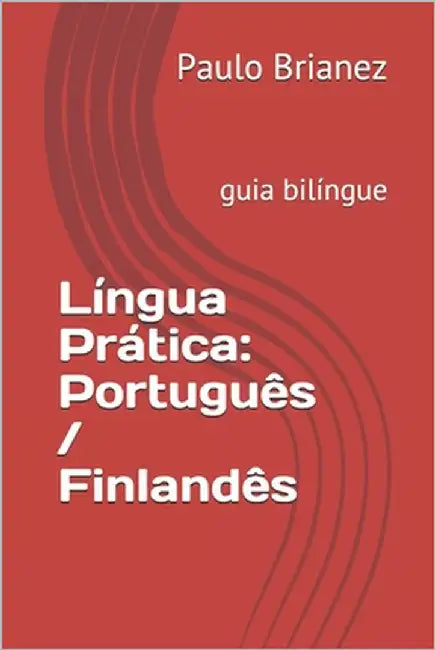 Língua Prática: Português / Finlandês: guia bilíngue by Pispala, Jaakko