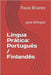 Língua Prática: Português / Finlandês: guia bilíngue by Pispala, Jaakko