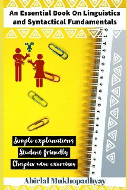 An Essential Book on Linguistics and Syntactical Fundamentals by Abirlal Mukhopadhyay