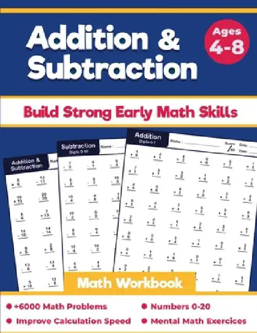 Addition and Subtraction Math Workbook: For Grades K-2, Beginner Speed Math Drills Woksheets For Kids Ages 4-8, 100 Days of Timed Tests, Digits 0-20, by Ambitious Math Publishing
