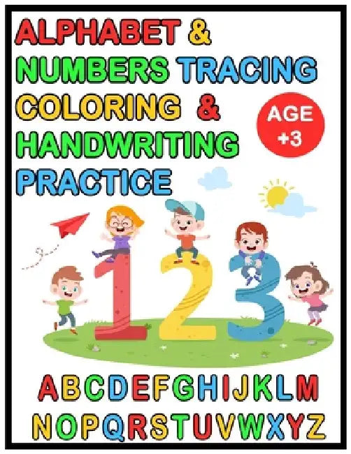 Alphabet & Numbers Tracing Coloring & Handwriting Practice 123 ABC: Unique Alphabet Handwriting Practice workbook for Childen Age 3-6: Preschool writi by Meow Press