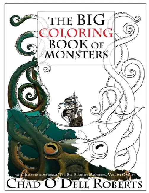 The Big Coloring Book of Monsters by Chad O'Dell Roberts