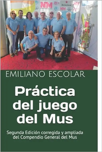 Práctica del juego del Mus: Segunda Edición corregida y ampliada del Compendio General del Mus by Escolar, Emiliano