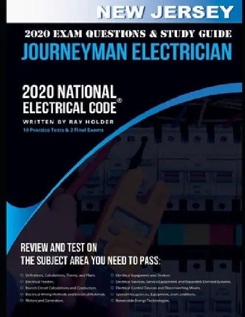 New Jersey 2020 Journeyman Electrician Exam Questions and Study Guide: 400+ Questions for study on the National Electrical Code by Ray Holder