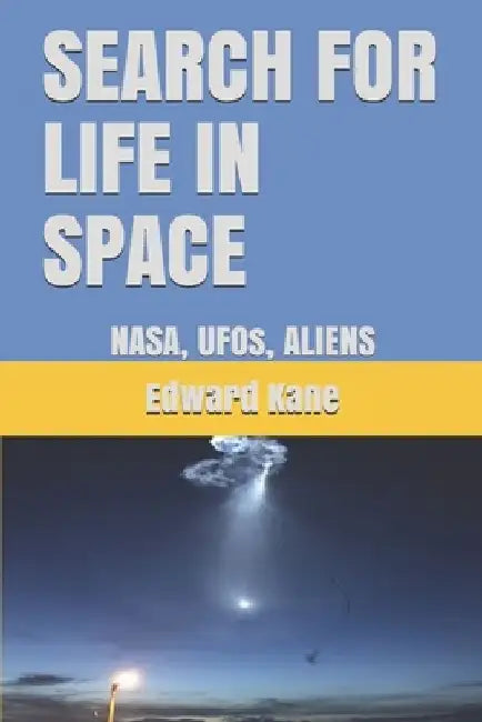 Search for Life in Space: NASA, UFOs, ALIENS by Maryanne Kane