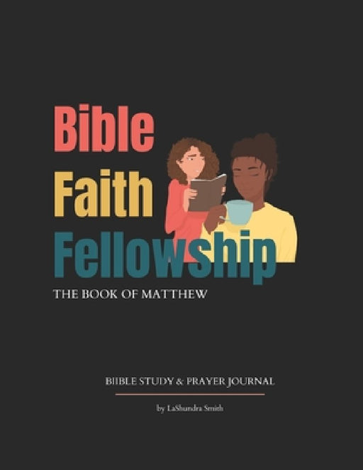 BFF Bible Study & Prayer Journal: The Book of Matthew by Lashundra Smith