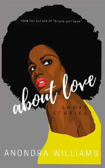 about love by Anondra Williams
