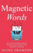 Magnetic Words: The #1 Email Marketing System To Build Lists From Scratch & Craft Irresistible Copywriting by Alina Swanson