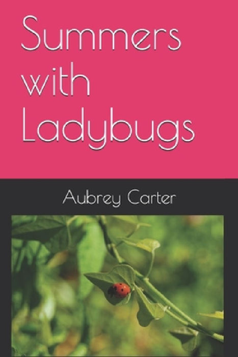 Summers with Ladybugs by Aubrey Carter