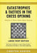 Catastrophes & Tactics in the Chess Opening - Volume 7: Minor Semi-Open Games - Large Print Edition: Winning in 15 Moves or Less: Chess Tactics, Brill by Carsten Hansen