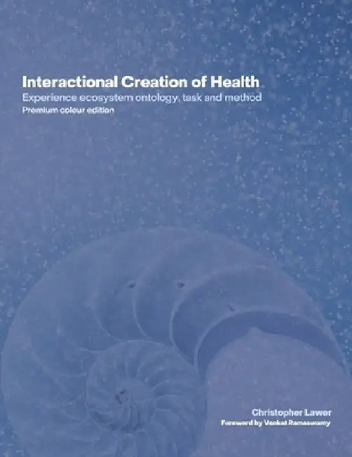 Interactional Creation of Health: Experience ecosystem ontology, task and method by Venkat Ramaswamy