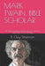 Mark Twain, Bible Scholar: 919 Bible Quotations, References, and Allusions from Mark Twain's Writings by Clay Shannon