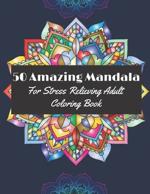 50 Amazing Mandala for Stress Relieving Adult coloring book: Fabulous Designs for adults for relaxa by Publish, Craz