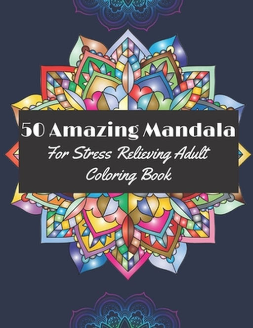 50 Amazing Mandala for Stress Relieving Adult coloring book: Fabulous Designs for adults for relaxa by Publish, Craz