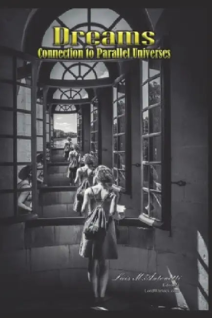 Dreams: Connection to Parallel Universes by Luis M. Antonetti