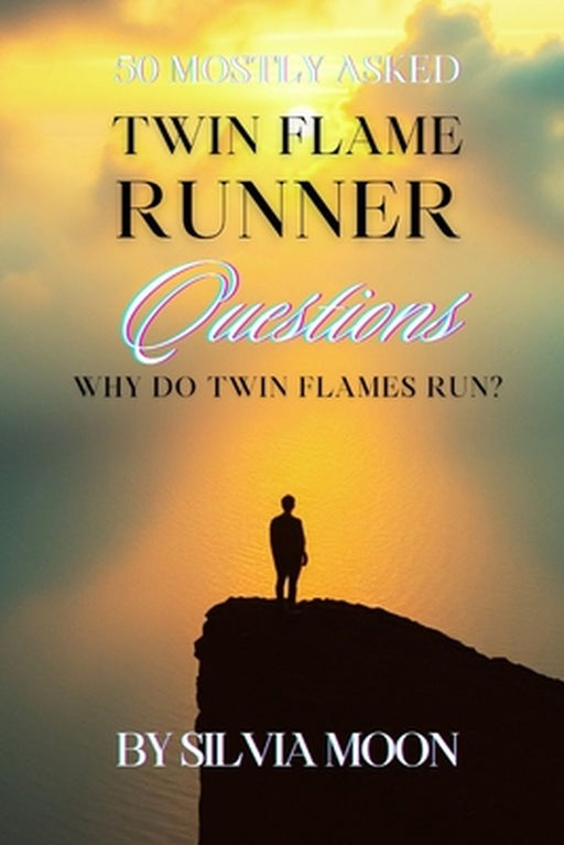 Are You Asking this?: 50 Mostly Asked Questions about the Runner Twin Flame by Moon, Silvia