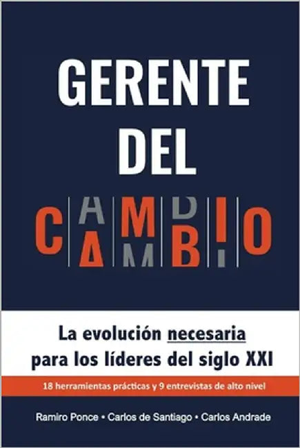 Gerente del Cambio: La evolución necesaria para los líderes del siglo XXI by Ponce, Ramiro