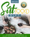 Sirtfood Diet: a Complete Beginner's Guide to Lose Weight, Boost Metabolism, Gain Energy, and Feel Great by Amy Cook