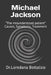 Michael Jackson: "The misunderstood patient" Causes, Symptoms, Treatment by Loredana Bottalico