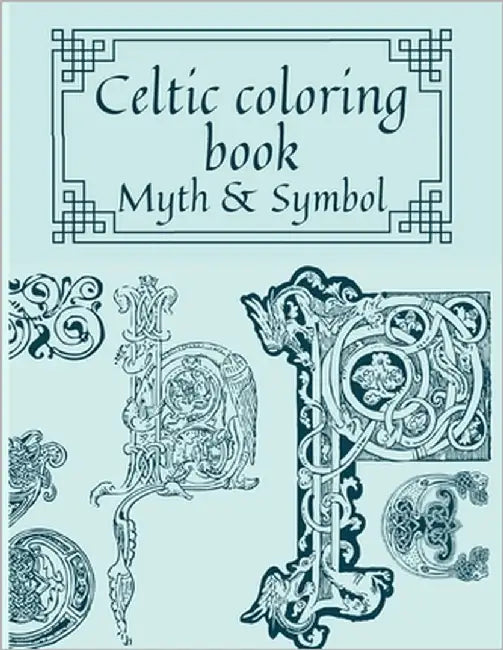 Celtic coloring book - Myth & Symbol: A4 - Adult coloring book anti-stress Celtic inspirations - Relieve Stress and Anxiety by Peterson, Sasha