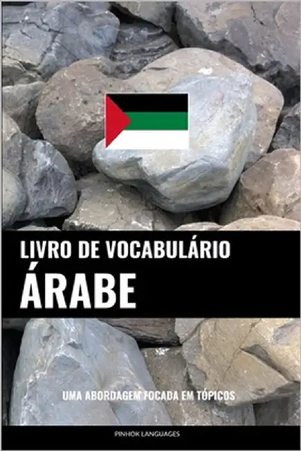 Livro de Vocabulário Árabe: Uma Abordagem Focada Em Tópicos by Languages, Pinhok