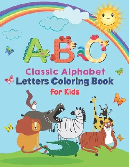 ABC - Classic Alphabet Letters Coloring Book For Kids: Alphabet Coloring Book for Kids, Toddlers and Ages 3-5, Ages 4-8, An Activity Book for Toddlers by Preschoolers Coloring Books