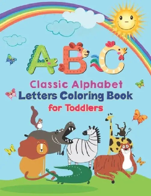 ABC - Classic Alphabet Letters Coloring Book For Toddlers: Alphabet Coloring Book for Kids, Toddlers and Ages 3-5, Ages 4-8, An Activity Book for Todd by Preschoolers Coloring Books