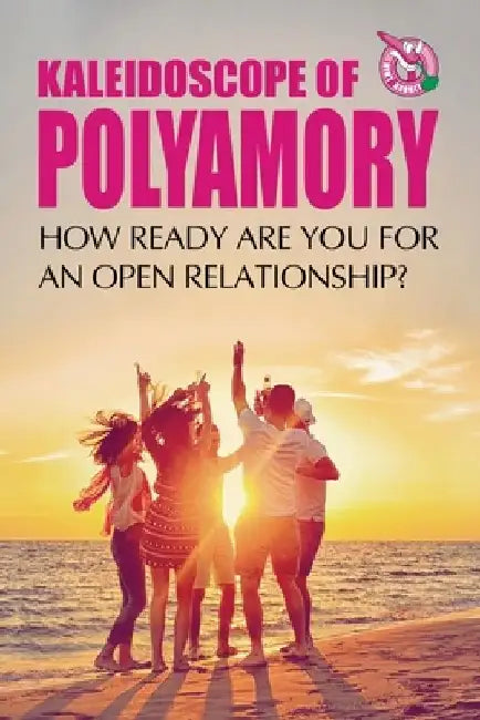 Kaleidoscope of Polyamory: How ready are you for an open relationship? by Mint Rabbit