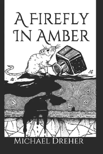 A Firefly In Amber by Michael Dreher