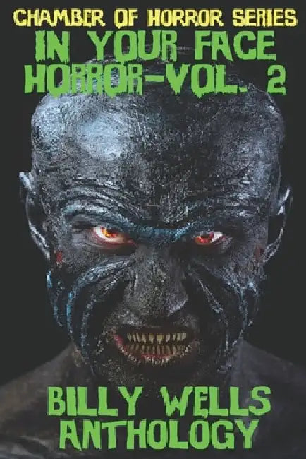 In Your Face Horror- Volume 2 by Billy Wells