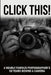 Click This!: A Nearly Famous Photographer's 50 Years Behind a Camera by Don Giannatti