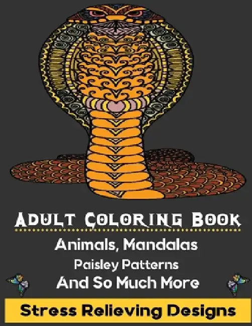 Adult Coloring Book: Stress Relieving Designs Animals, Mandalas, Paisley Patterns And So Much More, adult coloring books mandala coloring b by Coloring Book Press