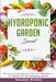 Hydroponic Garden Secret: The Secret to Having Your Fruit and Vegetables in All Seasons with the Hydroponic Garden. How to Grow Perfect Plants A by Susanne Parker